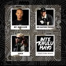 K.C Driller – Intekhulumayo ft. Mr Nation Thingz, Visca & Cuba Beats