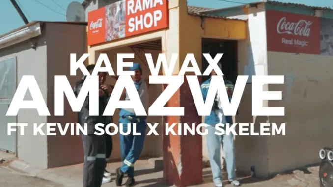 Kae Wax – Amazwe ft Kevin Soul & King Skelem Kae Wax – Amazwe ft Kevin Soul & King Skelem