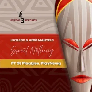 Katlego – Sweet Nothing ft Aero Manyelo, St Plaatjies & PlayNevig Katlego – Sweet Nothing ft Aero Manyelo, St Plaatjies & PlayNevig