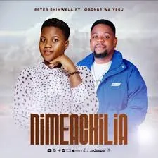 Kibonge Wa Yesu – Nimeachilia Ft Ester Shimwela