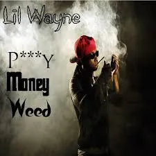 Lil Wayne – Pussy Money Weed Lil Wayne Pussy Money Weed