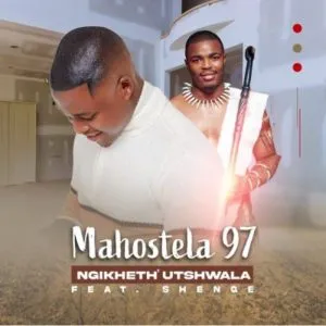 Mahostela97 – Ngikheth Utshwala ft. Shenge Wasehlalankosi Mahostela97 – Ngikheth Utshwala ft. Shenge Wasehlalankosi