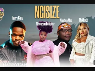 Makhadzi – Ngisize ft Nkosazana Daughter, Master kg & Hurricane