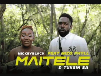 Mickeyblack – Maitele ft Mizo Phyll & TuksinSA