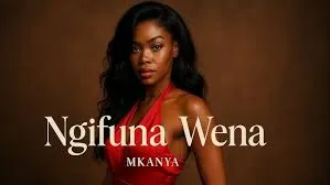 Mkanya – Ngifuna Wena