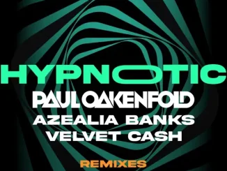 ALBUM: Paul Oakenfold, Azealia Banks & Velvet Cash – Hypnotic (Remixes) Paul Oakenfold, Azealia Banks & Velvet Cash Hypnotic (Remixes)