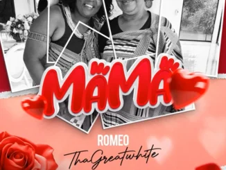 Romeo ThaGreatwhite – Mama Mama Romeo ThaGreatwhite – Mama Mama