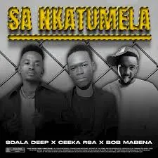 Sdala Deep Ft. Ceeka RSA & Bob Mabena – Sa Nkatumela Sdala Deep – Sa Nkatumela Ft. Ceeka RSA & Bob Mabena