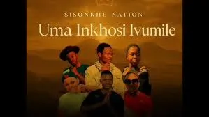 Album: Sisonkhe Nation SN - Uma Ivumile Inkhosi Sisonkhe Nation SN – Uma Ivumile Inkhosi