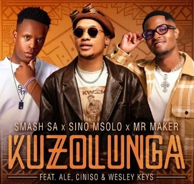 Smash SA – Kuzolunga ft Sino Msolo, Mr Maker, Ale, Ciniso & Wesley Keys Smash SA – Kuzolunga ft Sino Msolo, Mr Maker, Ale, Ciniso & Wesley Keys