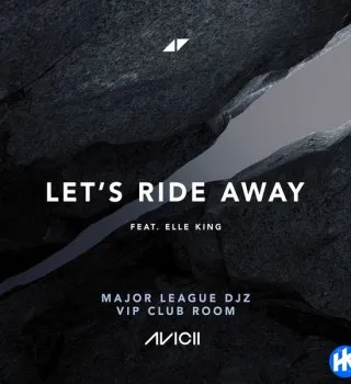 Avicii – Let's Ride Away (Major League Djz VIP Club Room) Ft Elle King Avicii – Let's Ride Away (Major League Djz VIP Club Room) Ft Elle King