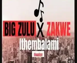 BIG Zulu ft ZAKWE – Ngase Ngithembele BIG Zulu – Ngase Ngithembele ft ZAKWE