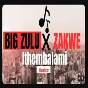BIG Zulu – Ngase Ngithembele ft ZAKWE BIG Zulu – Ngase Ngithembele ft ZAKWE