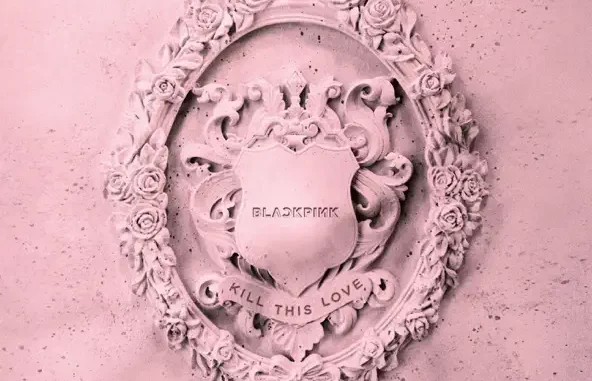 BLACKPINK KILL THIS LOVE