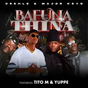 Ceehle – BAFUNA THINA ft Major Keys, TitoM & Yuppe Ceehle – BAFUNA THINA ft Major Keys, TitoM & Yuppe
