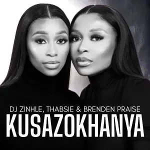 Dj Zinhle – Kusazokhanya ft Thabsie & Brenden Praise Dj Zinhle – Kusazokhanya ft Thabsie & Brenden Praise