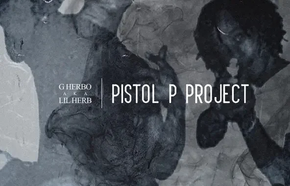 G Herbo Pistol P Project G Herbo Pistol P Project