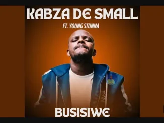 Kabza De Small – Busisiwe ft Young Stunna