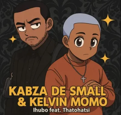 Kabza De Small – Ihubo ft Kelvin Momo & Thatohatsi Kabza De Small – Ihubo ft Kelvin Momo & Thatohatsi