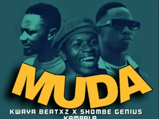 Kwaya beatz ft Shombe Genius & Kampala Music – Muda Kwaya beatz – Muda ft Shombe Genius & Kampala Music