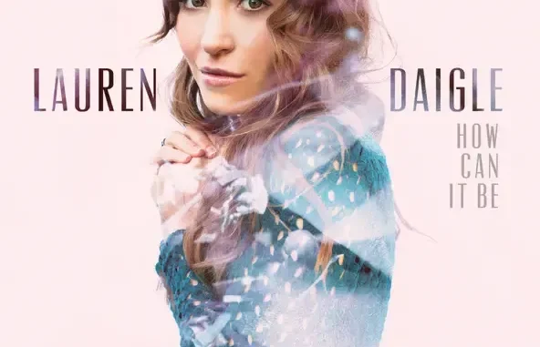 Lauren Daigle How Can It Be