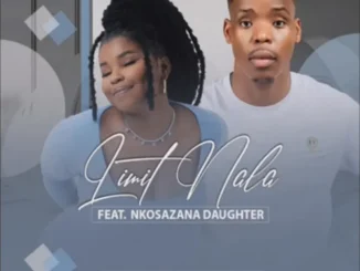 Limit Nala ft Nkosazana Daughter – Mahhala (Snippet) Limit Nala – Mahhala (Snippet) ft Nkosazana Daughter