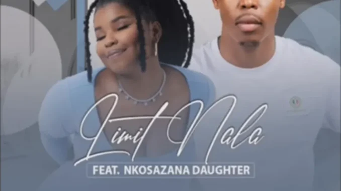 Limit Nala – Mahhala (Snippet) ft Nkosazana Daughter Limit Nala – Mahhala (Snippet) ft Nkosazana Daughter