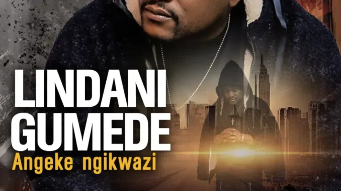Lindani Gumede – Angeke Ngikwazi Lindani Gumede – Angeke Ngikwazi