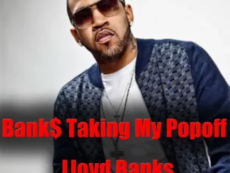 ALBUM: Lloyd Banks – Bank$ Taking My Popoff Lloyd Banks Bank$ Taking My Popoff