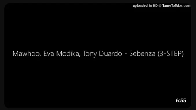 Mawhoo – Sebenza (3 STEP) ft Eva Modika & Tony Duardo Mawhoo – Sebenza (3 STEP) ft Eva Modika & Tony Duardo