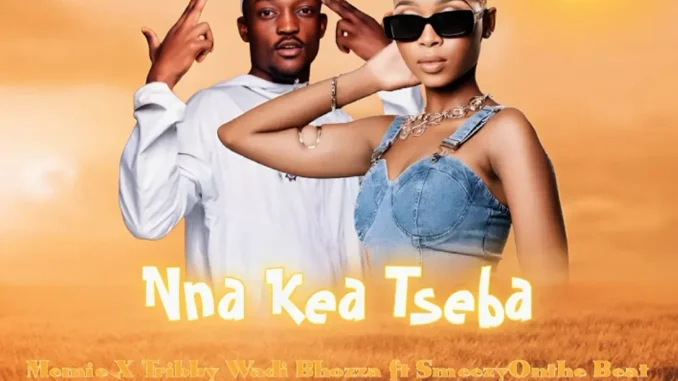Memie – Nna Kea Tseba ft Tribby Wadi Bhozza & SmeezyOnthe Memie – Nna Kea Tseba ft Tribby Wadi Bhozza & SmeezyOnthe