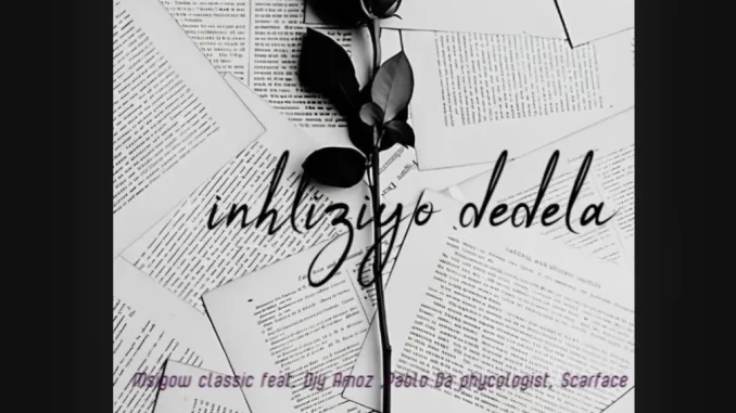 Msigow classic – Inhliziyo dedela ft Pablo da psychotic Msigow classic – Inhliziyo dedela ft Pablo da psychotic