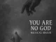 Musical Majur – You Are No God