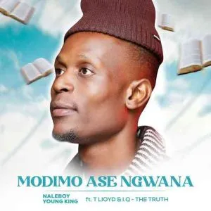 Naleboy Young King – Modimo Ase Ngwana ft. T Lloyd & I.Q The Truth Naleboy Young King – Modimo Ase Ngwana ft. T Lloyd & I.Q The Truth