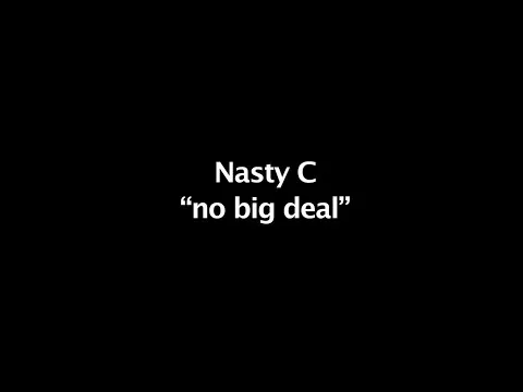 Nasty C – no big deal (prod. dj. khalil) Nasty C – no big deal (prod. dj. khalil)