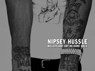 Nipsey Hussle – Bullets Ain't Got No Name, Vol. 3.1