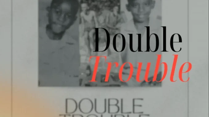 NkosiBoiRsa – Double Trouble