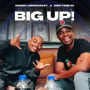 OSKIDO – 1 Big Up (Club Mix) ft LeeMcKrazy & King Tone SA OSKIDO – 1 Big Up (Club Mix) ft LeeMcKrazy & King Tone SA