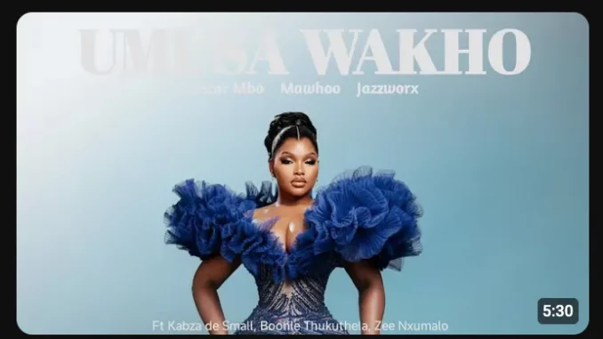 Oscar Mbo – Umusa Wakho ft Mawhoo, Kabza de Small, Boohle, Jazzworx, Thukuthela & Zee Nxumalo Oscar Mbo – Umusa Wakho ft Mawhoo, Kabza de Small, Boohle, Jazzworx, Thukuthela & Zee Nxumalo