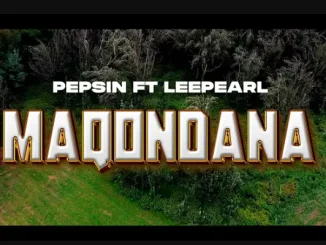 Pepsin – Maqondana ft Lee Pearl