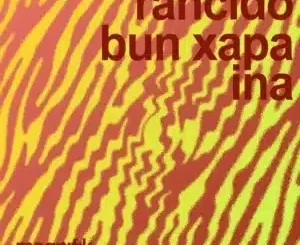 Rancido – Ina ft Bun Xapa