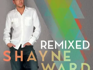 ALBUM: Shayne Ward – Shayne Ward Remixed Shayne Ward Shayne Ward Remixed