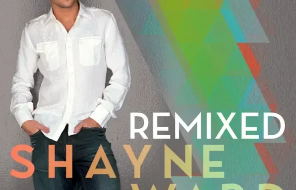 Shayne Ward Shayne Ward Remixed Shayne Ward Shayne Ward Remixed