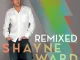 Shayne Ward Shayne Ward Remixed