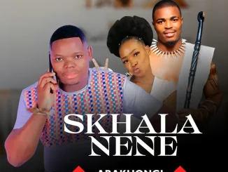 Skhala Nene – ABAKHONGI ft Shenge wasehlalankosi & Nolly N