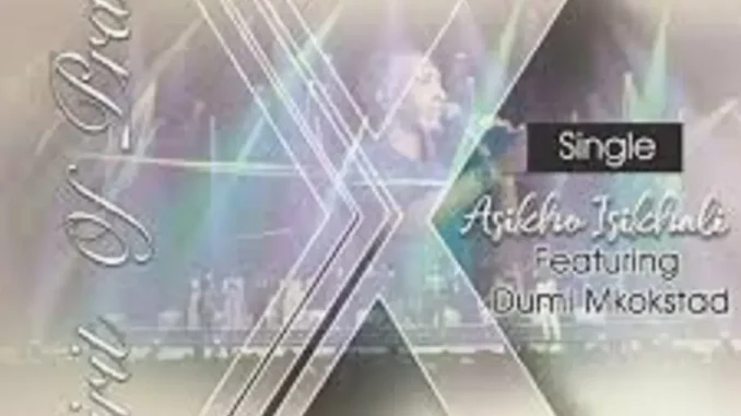 Spirit Of Praise – Asikho Isikhali ft Dumi Mkokstad Spirit Of Praise – Asikho Isikhali ft Dumi Mkokstad