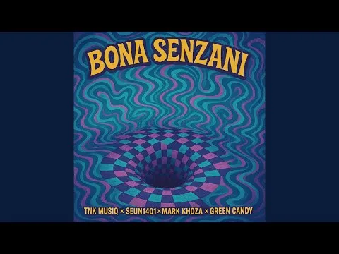 TNK MusiQ, Seun1401, Mark Khoza & Green Candy Bona Senzani TNK MusiQ, Seun1401, Mark Khoza & Green Candy Bona Senzani