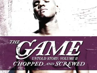 ALBUM: The Game – Untold Story Vol. 2 (Chopped & Screwed) The Game Untold Story Vol 2 (Chopped & Screwed)