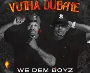 We Dem Boyz – Vutha Dubane ft. Dankie Boi, Eemoh & Okmalumkoolkat